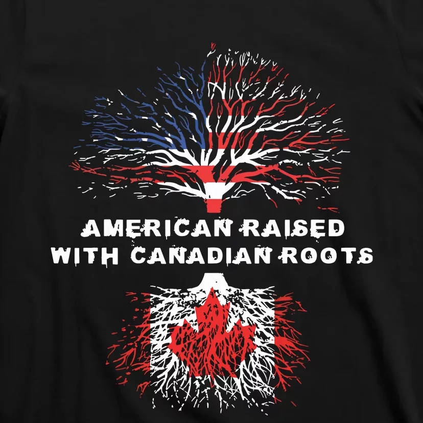 American Raised With Canadian Roots Canada T-Shirt