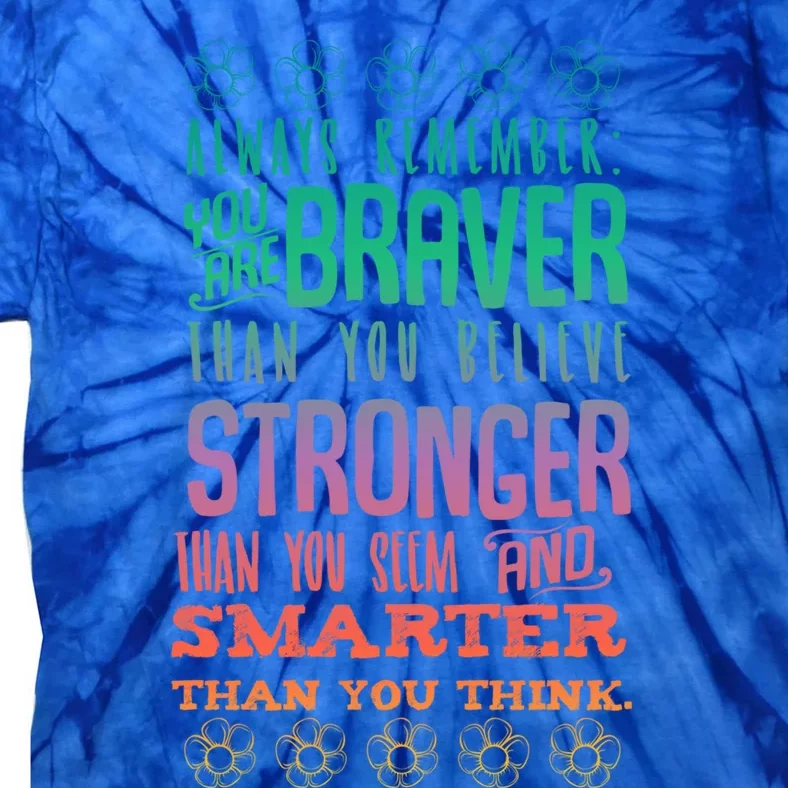 Always Remember You Are Braver Than You Believe Motivation Gift Tie-Dye T-Shirt