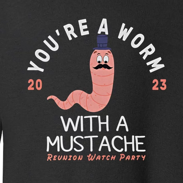 Ariana Reality You’re A Worm With A Mustache Ariana Fans Reality Lover Toddler Sweatshirt