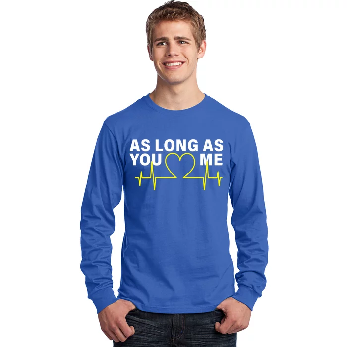 As Long As You Love Me Long Sleeve Shirt