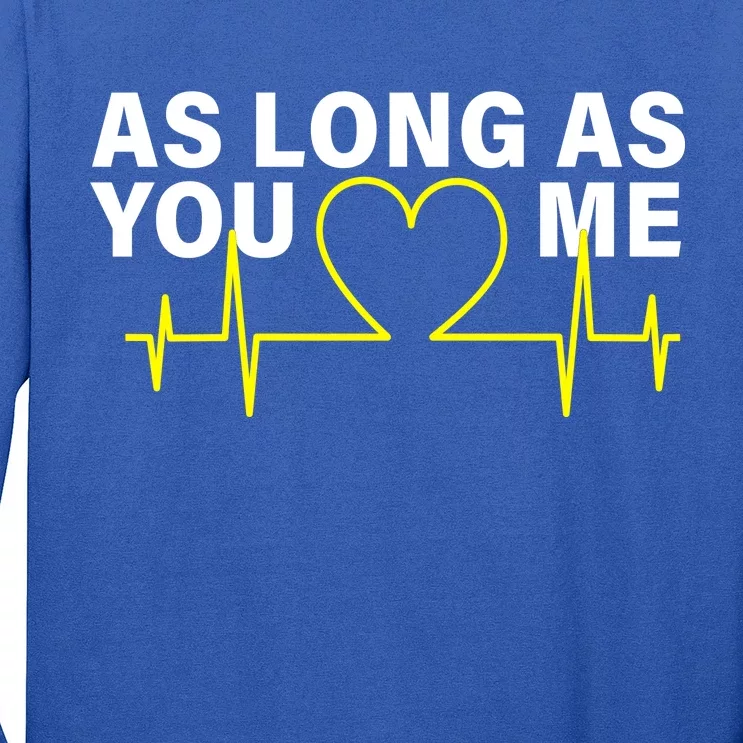 As Long As You Love Me Long Sleeve Shirt