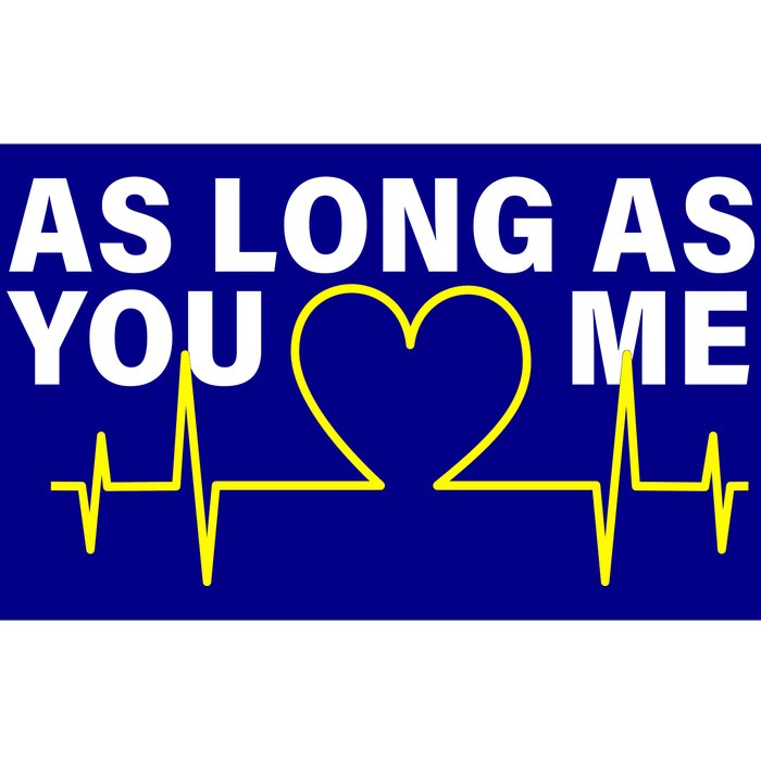 As Long As You Love Me Bumper Sticker