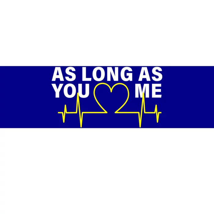 As Long As You Love Me Bumper Sticker