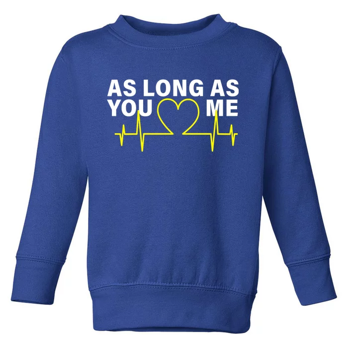 As Long As You Love Me Toddler Sweatshirt