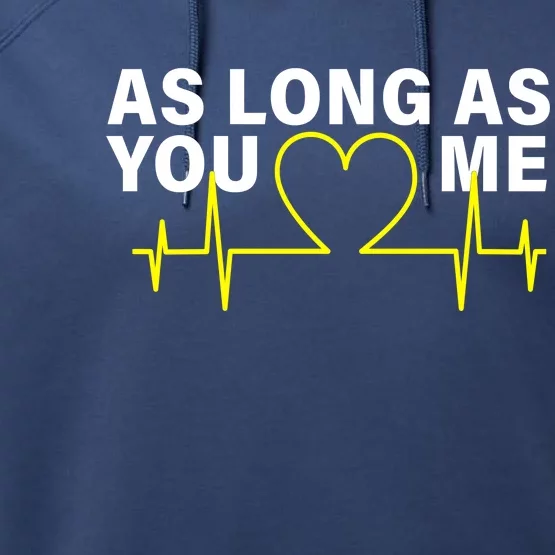 As Long As You Love Me Performance Fleece Hoodie