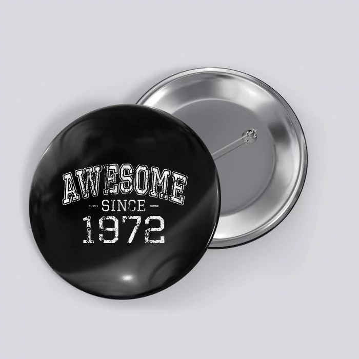 Awesome Since 1972 Vintage Style Born In 1972 Birthday Gift Button