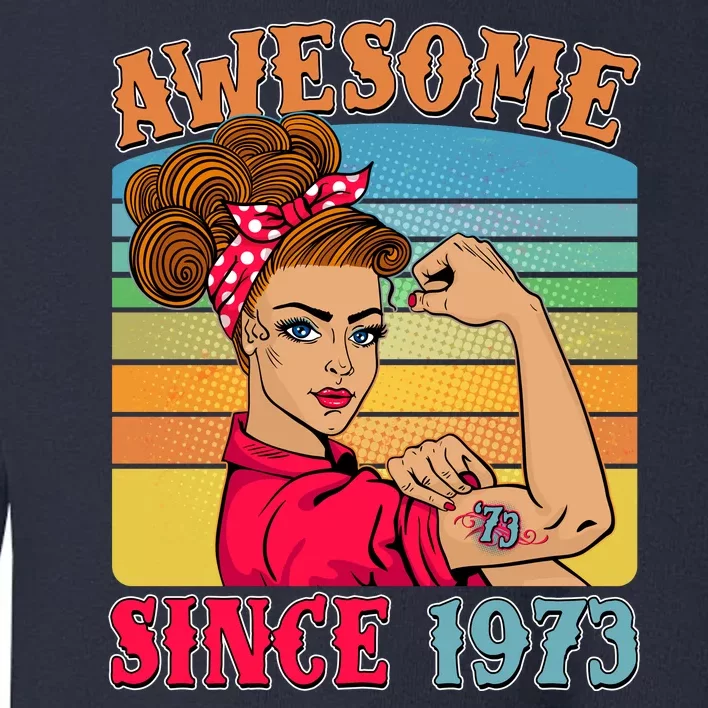 Awesome Since 1973 50th Birthday Messy Bun Rosie The Riveter Toddler Sweatshirt