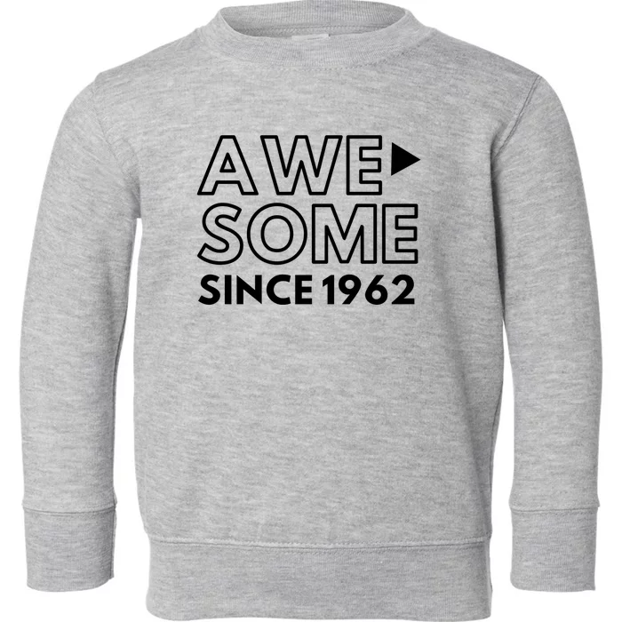 Awesome Since 1962 Toddler Sweatshirt