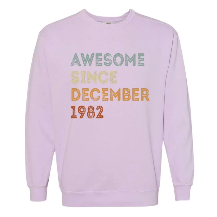 Awesome Since 1982 December Birthday 40 Years Old Garment-Dyed Sweatshirt