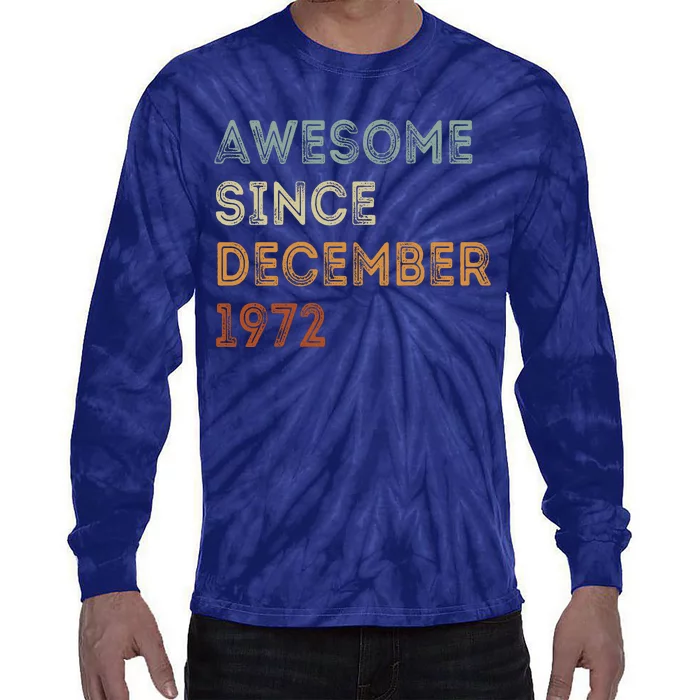 Awesome Since 1972 December Birthday 50 Years Old Tie-Dye Long Sleeve Shirt