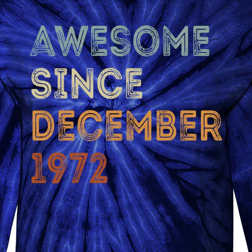 Awesome Since 1972 December Birthday 50 Years Old Tie-Dye Long Sleeve Shirt