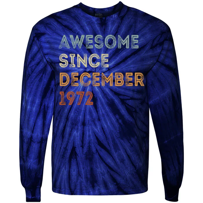 Awesome Since 1972 December Birthday 50 Years Old Tie-Dye Long Sleeve Shirt