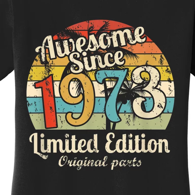 Awesome Since 1973 50 Year Old Bday M.e.n.s WoM.e.n.s 50th Birthday Women's T-Shirt