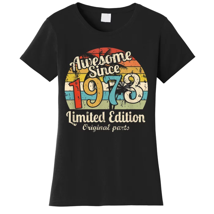 Awesome Since 1973 50 Year Old Bday M.e.n.s WoM.e.n.s 50th Birthday Women's T-Shirt