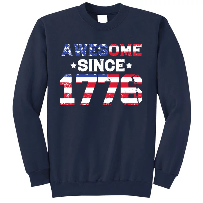 Awesome Since 1776 Patriotic Usa Flag Tall Sweatshirt