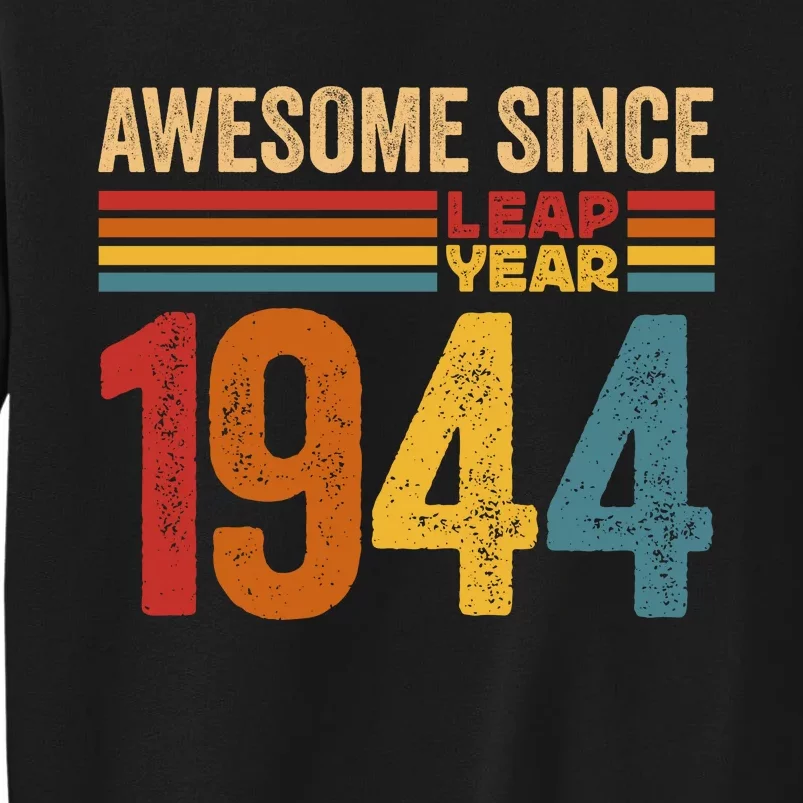 Awesome Since 1944 Leap Year Limited Edition Tall Sweatshirt