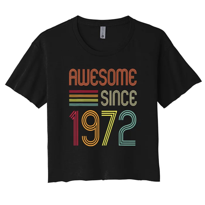 Awesome Since 1972 50th Birthday Retro Women's Crop Top Tee