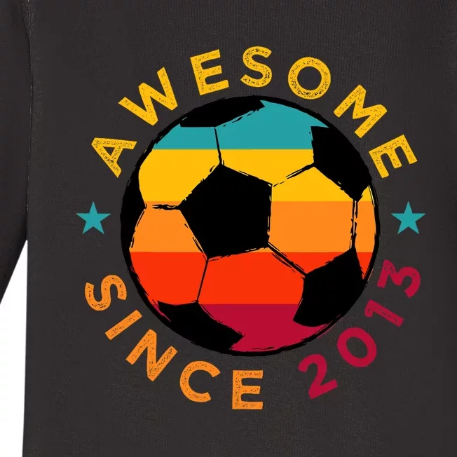 Awesome Since 2013 Soccer Birthday Party Bday Team Baby Long Sleeve Bodysuit