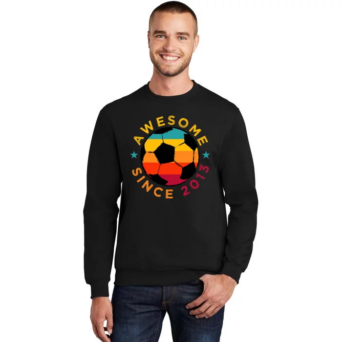 Awesome Since 2013 Soccer Birthday Party Bday Team Tall Sweatshirt