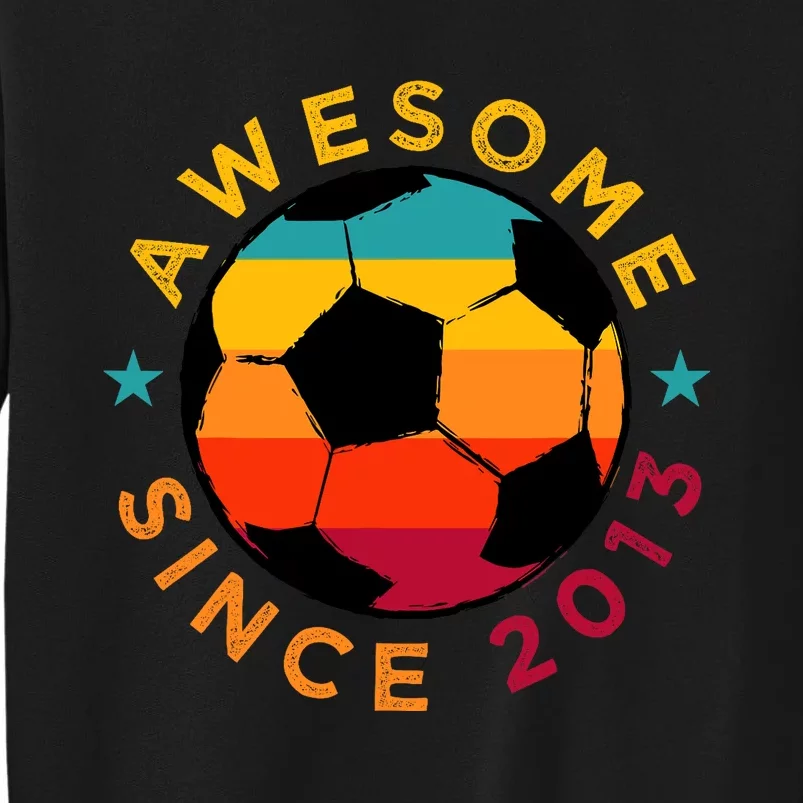 Awesome Since 2013 Soccer Birthday Party Bday Team Tall Sweatshirt