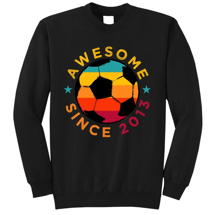 Awesome Since 2013 Soccer Birthday Party Bday Team Tall Sweatshirt