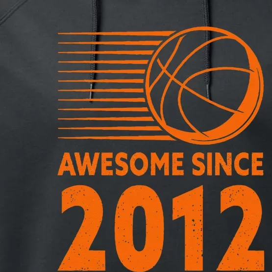 Awesome Since 2012 Basketball 11th Birthday Performance Fleece Hoodie