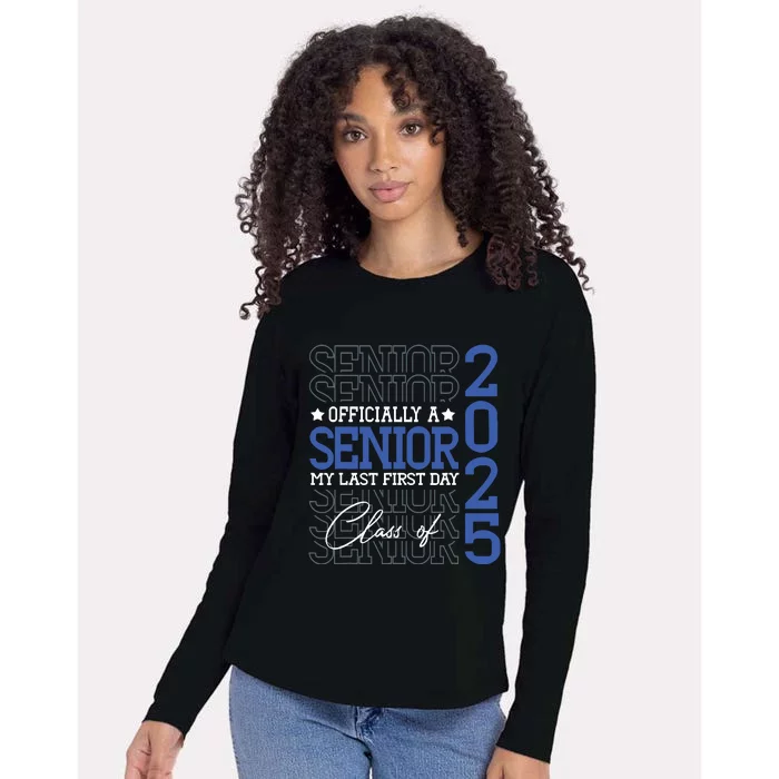 A Senior 2025 My Last First Day Class Of 2025 Womens Cotton Relaxed Long Sleeve T-Shirt