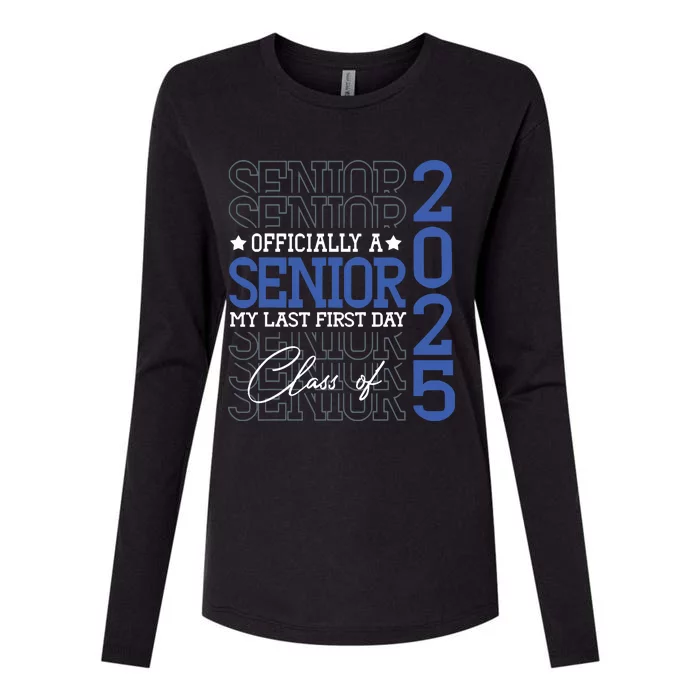 A Senior 2025 My Last First Day Class Of 2025 Womens Cotton Relaxed Long Sleeve T-Shirt