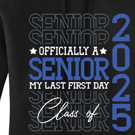 A Senior 2025 My Last First Day Class Of 2025 Women's Pullover Hoodie