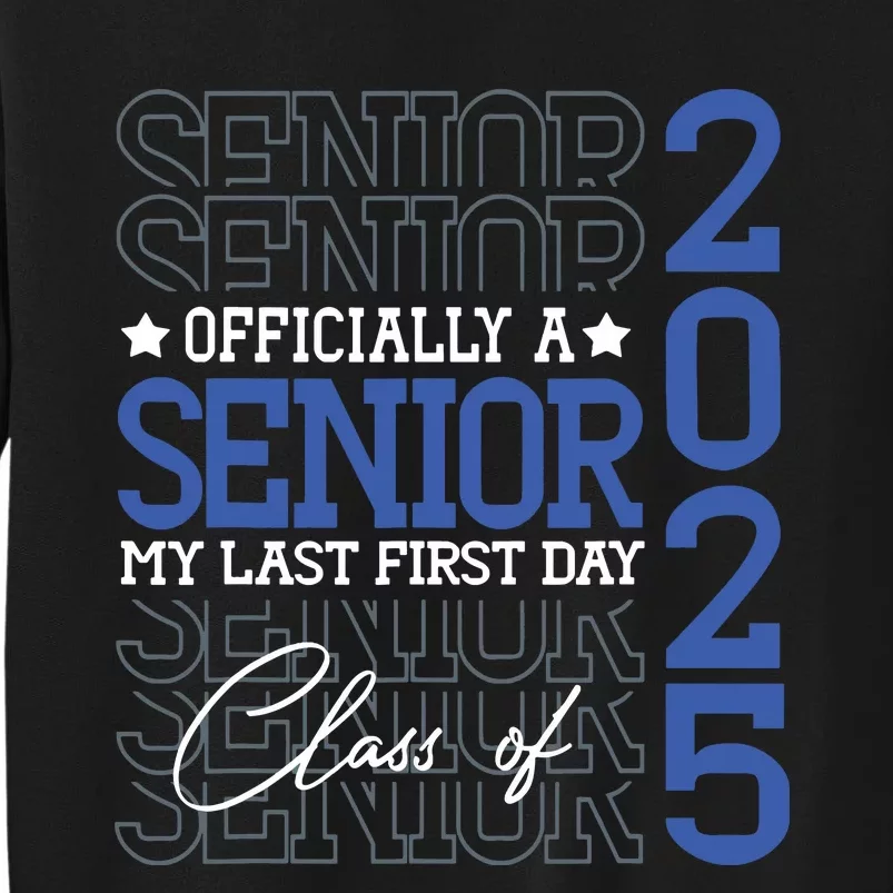 A Senior 2025 My Last First Day Class Of 2025 Tall Sweatshirt