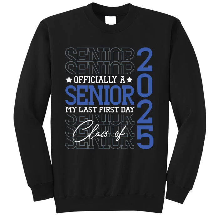 A Senior 2025 My Last First Day Class Of 2025 Tall Sweatshirt