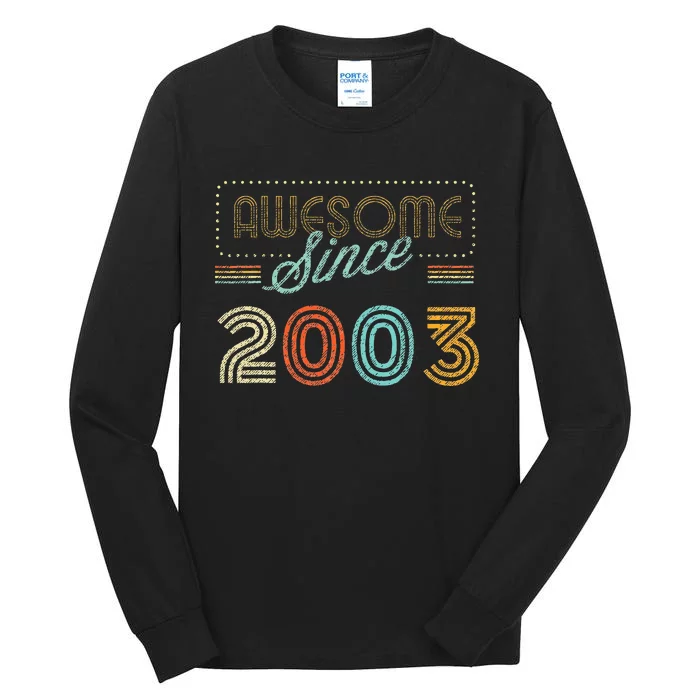 Awesome Since 2003 Year Of Birth Birthday Tall Long Sleeve T-Shirt