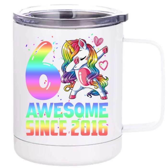 Awesome Since 2016 Unicorn 6th Birthday 6 Years Old Front & Back 12oz Stainless Steel Tumbler Cup