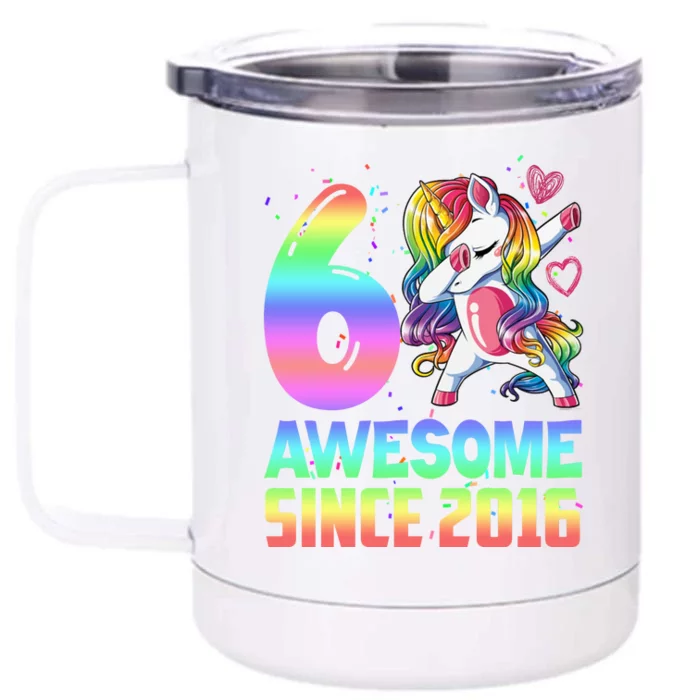 Awesome Since 2016 Unicorn 6th Birthday 6 Years Old Front & Back 12oz Stainless Steel Tumbler Cup