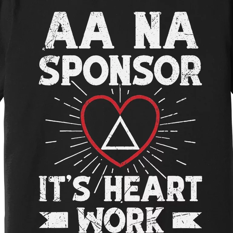 Aa Sponsorship Alcoholics Anonymous Sobriety Aa Na Sponsor Premium T-Shirt