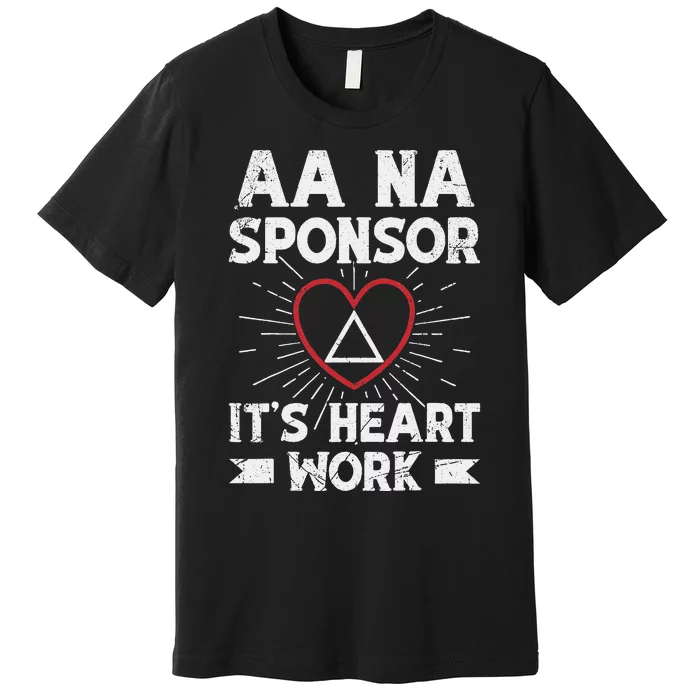 Aa Sponsorship Alcoholics Anonymous Sobriety Aa Na Sponsor Premium T-Shirt