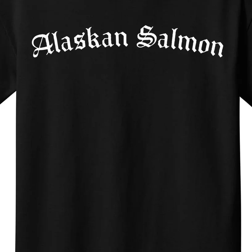 Alaskan Salmon Are Cool Kids T-Shirt