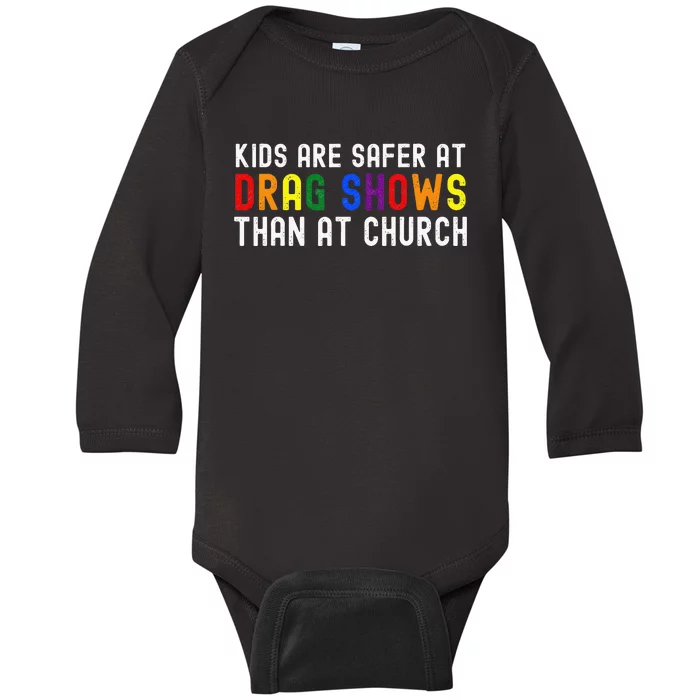 Are Safer At Drag Shows Than At Church LGBT Pride Baby Long Sleeve Bodysuit