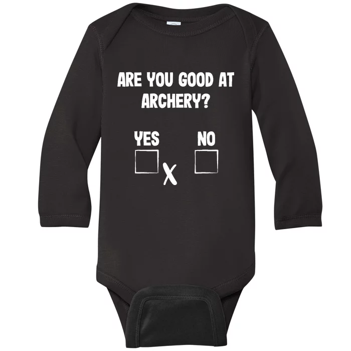 Archer Sarcasm Are You Good At Archery? Funny Bow Hunting Baby Long Sleeve Bodysuit