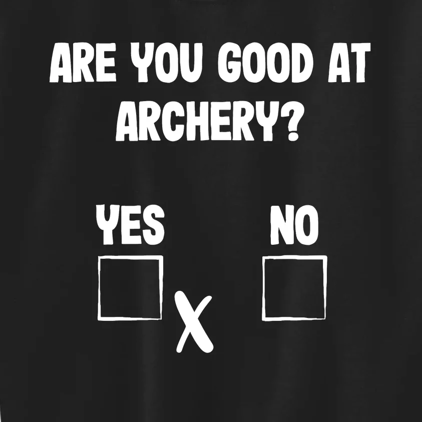 Archer Sarcasm Are You Good At Archery? Funny Bow Hunting Kids Sweatshirt