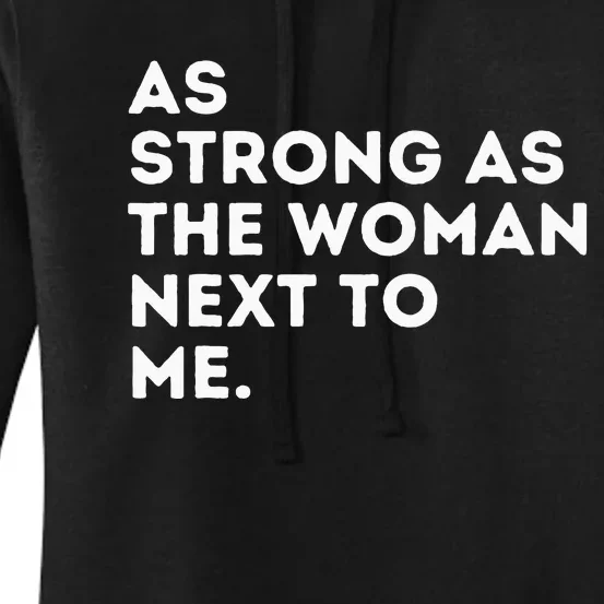 As Strong As The Woman Next To Me Feminism Feminist Women's Pullover Hoodie