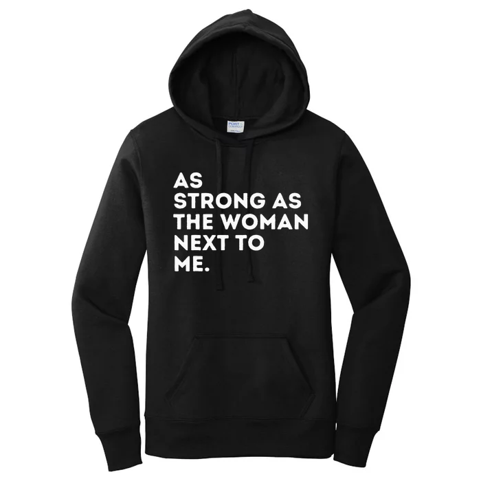 As Strong As The Woman Next To Me Feminism Feminist Women's Pullover Hoodie