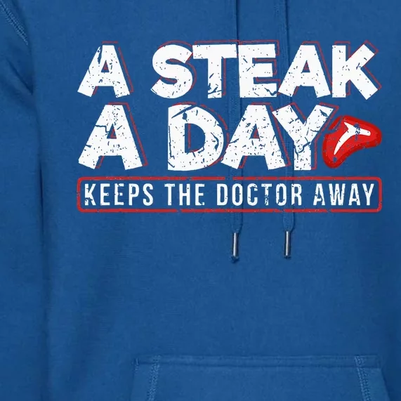 A Steak A Day Carnivore Diet Antivegan Antivegetarian Premium Hoodie