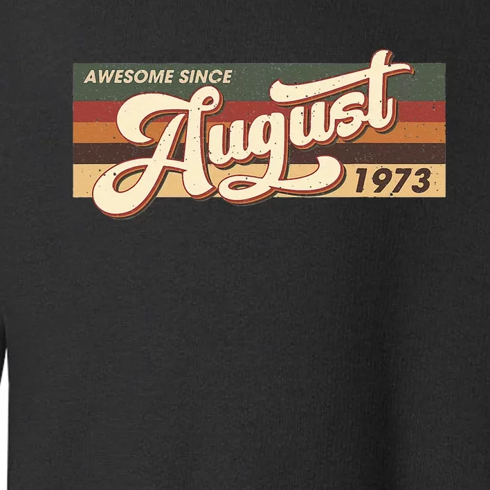 Awesome Since August 1973 Retro 49 Years Old 49th Birthday Toddler Sweatshirt