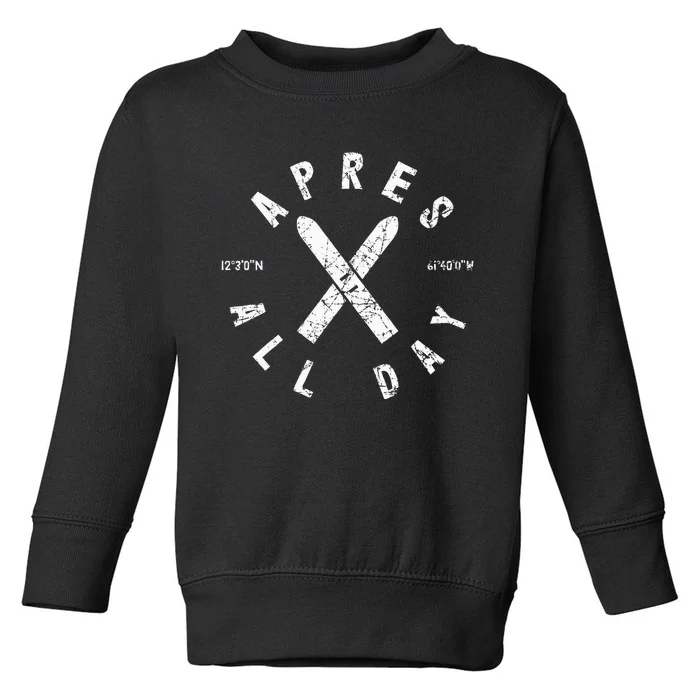 Apres Ski All Day Ski Cool Skier Winter Sports Skiing Toddler Sweatshirt