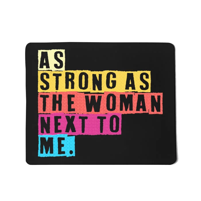 As Strong As The Women Next To Me Women Empowerment Feminist Mousepad