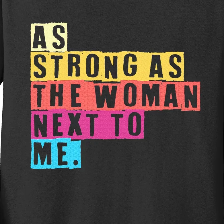 As Strong As The Women Next To Me Women Empowerment Feminist Kids Long Sleeve Shirt