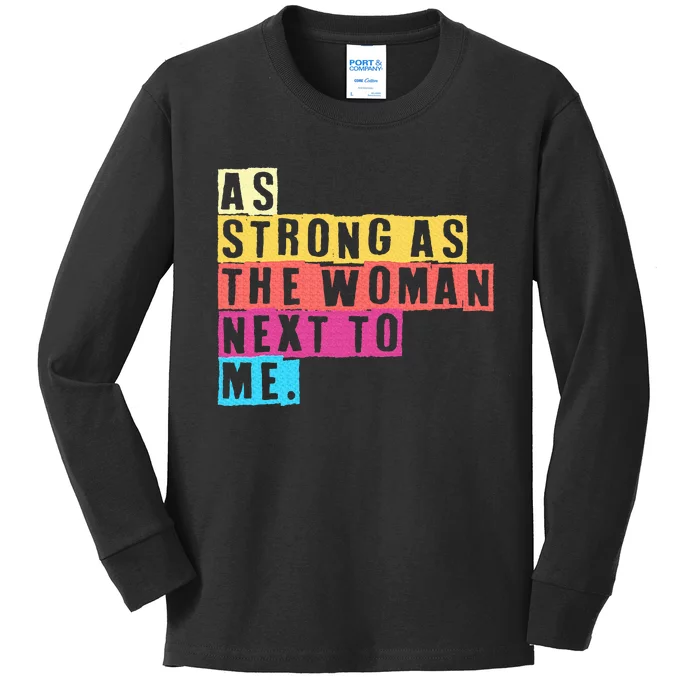 As Strong As The Women Next To Me Women Empowerment Feminist Kids Long Sleeve Shirt