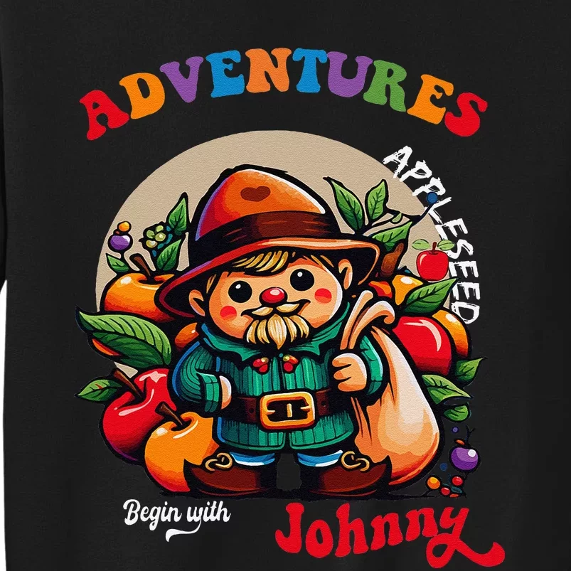 Apple Seed Adventures Begin With Johnny  Fun Costume Tall Sweatshirt