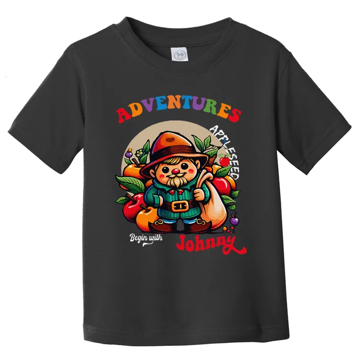 Apple Seed Adventures Begin With Johnny  Fun Costume Toddler T-Shirt